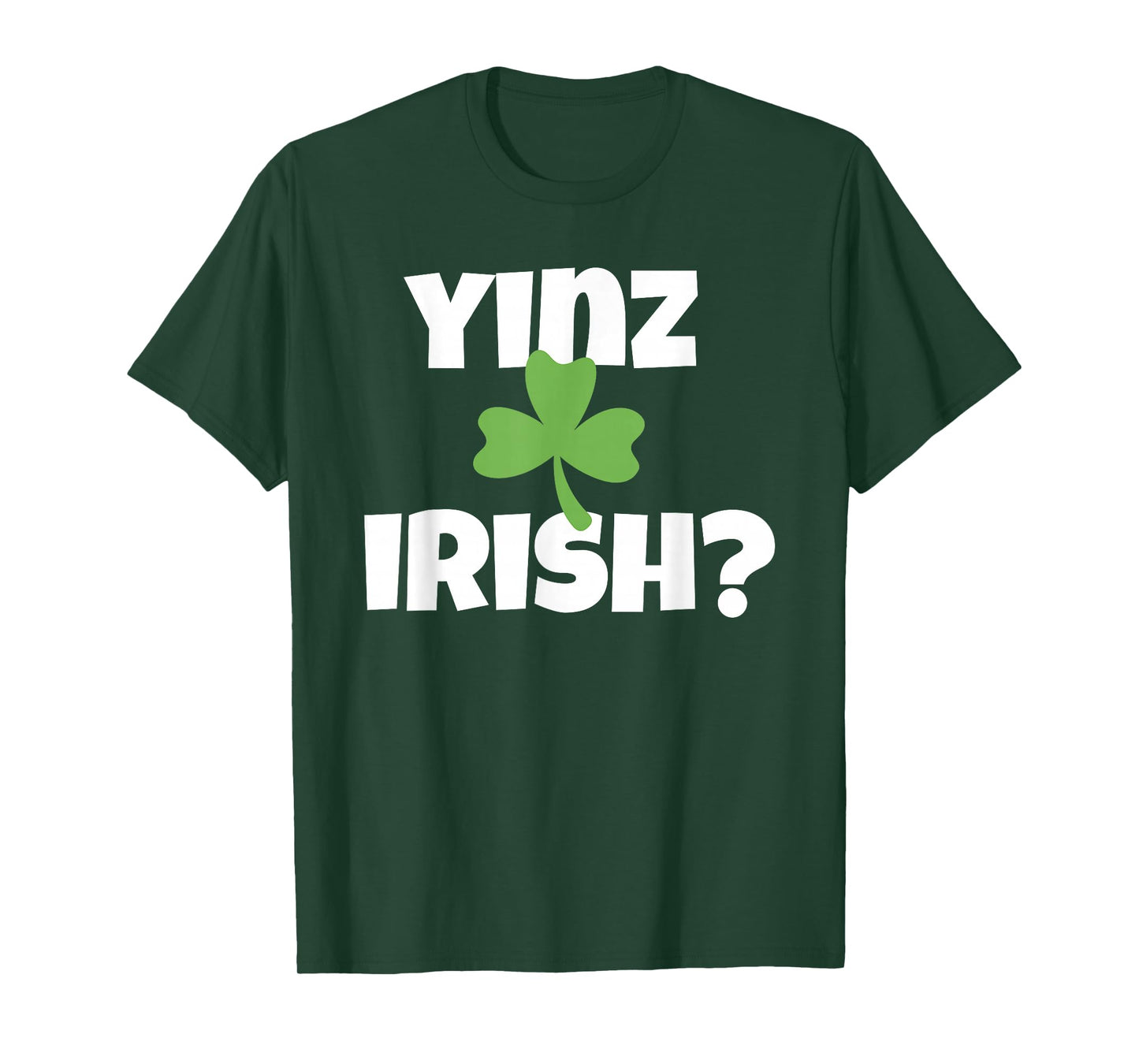 Yinz Irish Funny Pittsburgh St Patricks Day Shamrock T-Shirt