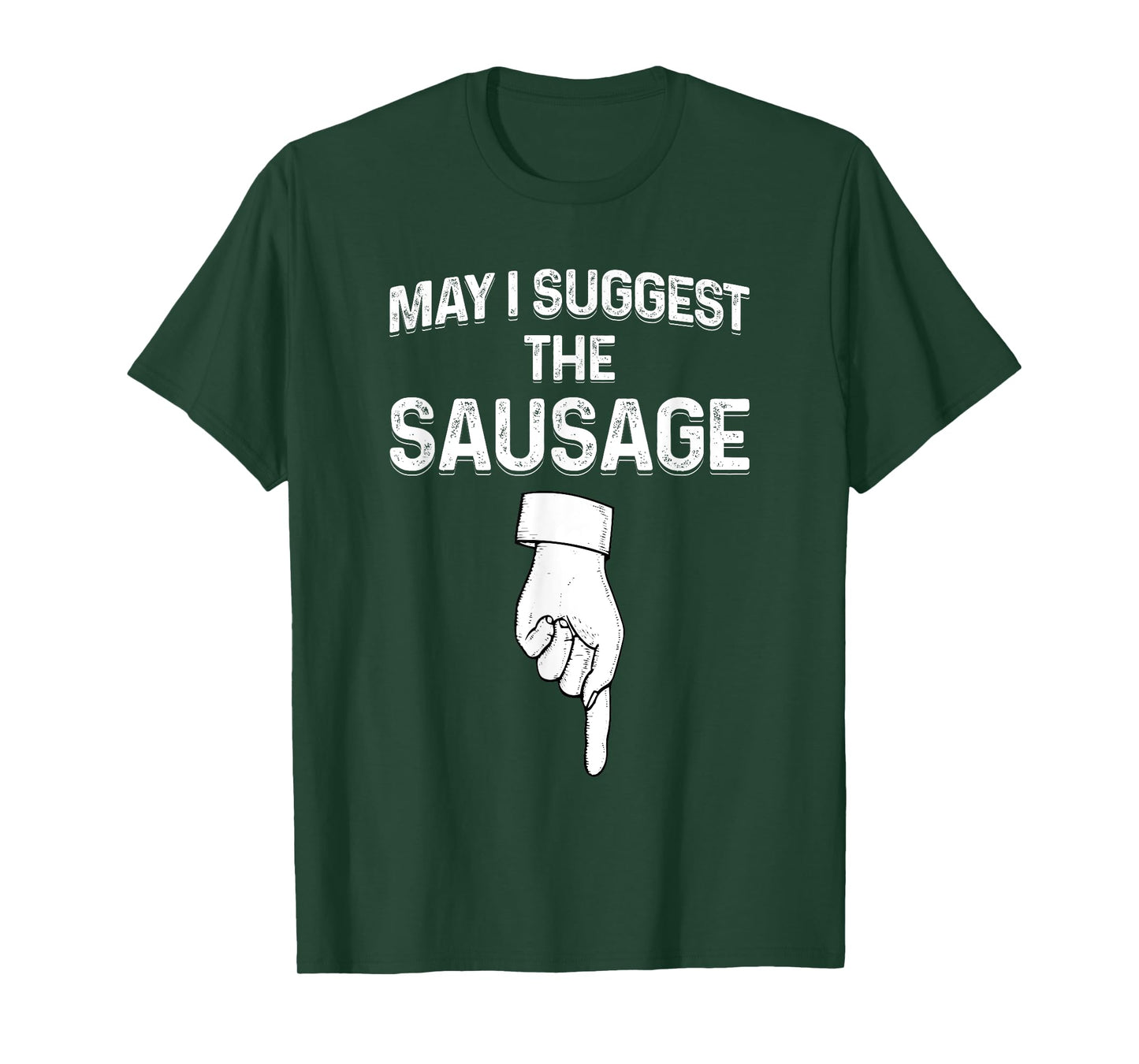 May I Suggest The Sausage Funny Mens BBQ T-Shirt