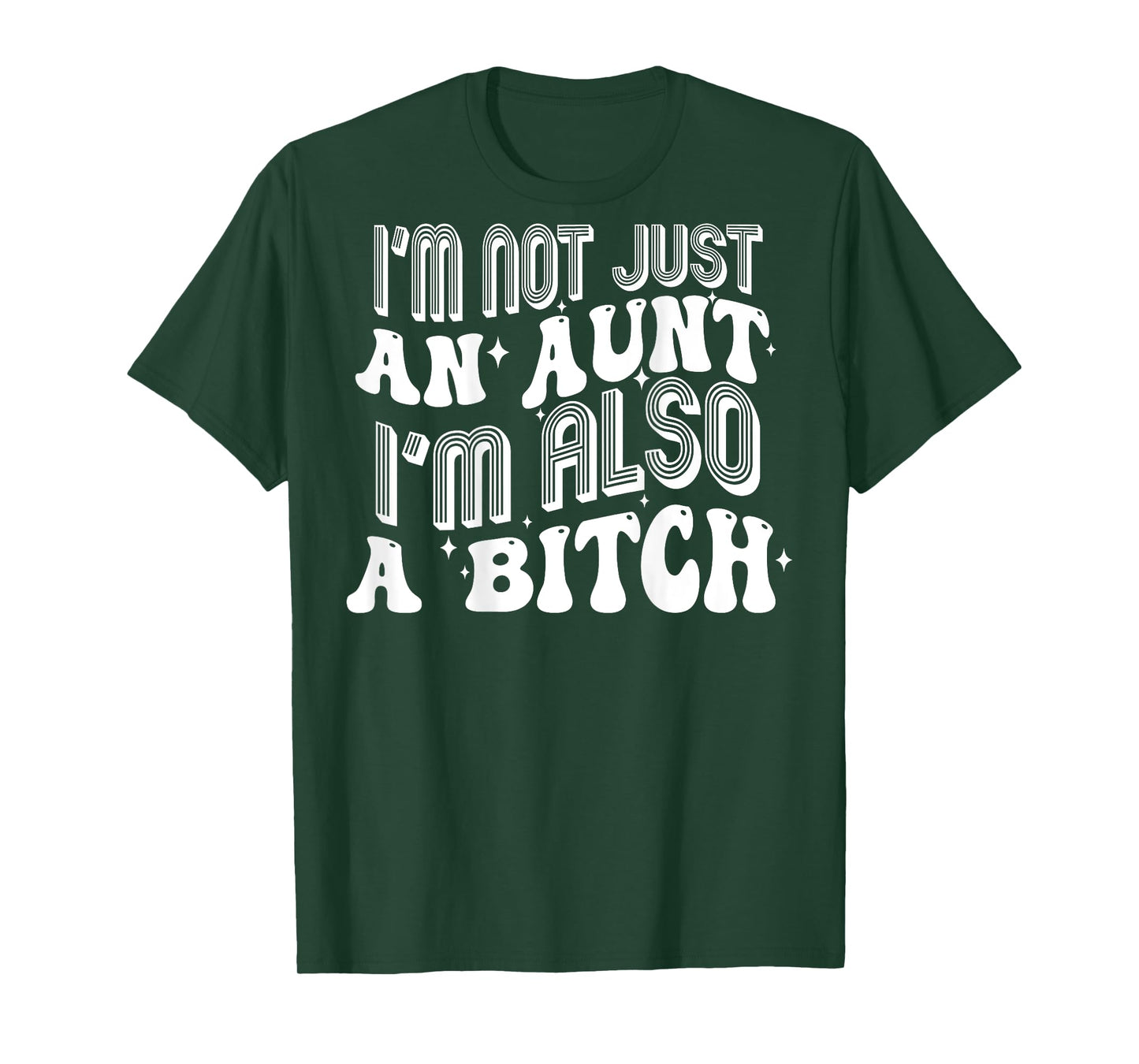 I'm Not Just An Aunt I'm Also A Bitch (on back) T-Shirt