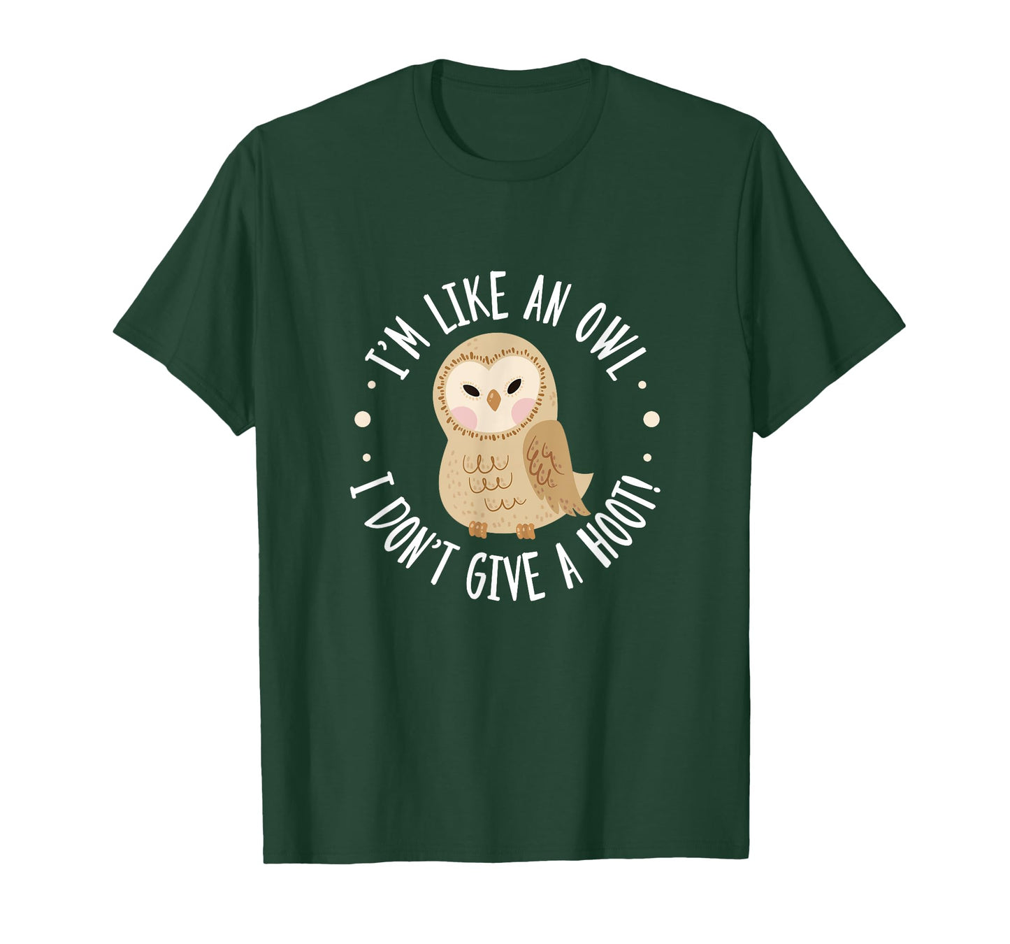 Owl Bird Pun I'm Like An Owl I Don't Give A Hoot! T-Shirt