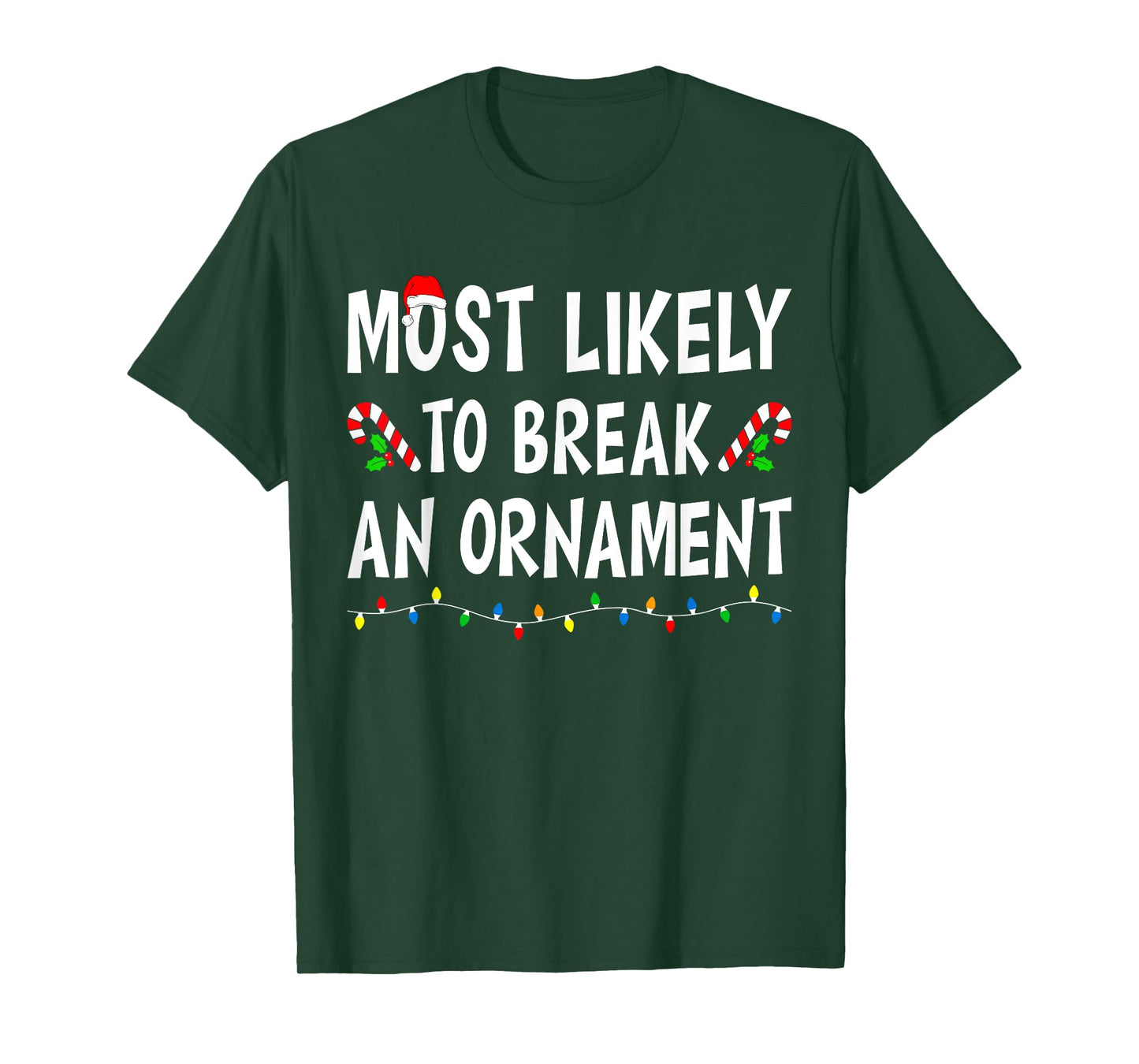Most Likely To Break An Ornament Xmas Funny Family Christmas T-Shirt