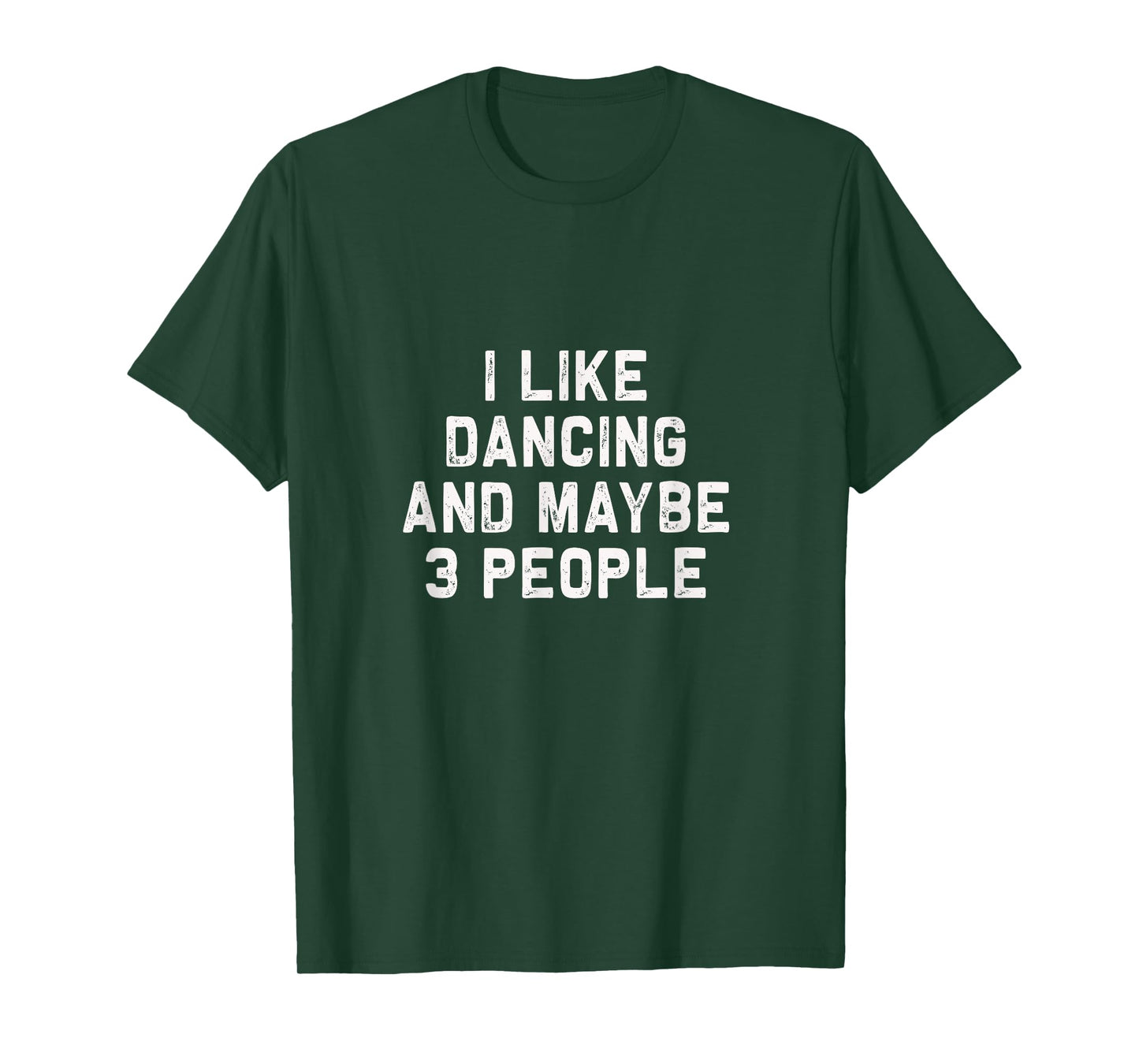 I like Dancing and maybe 3 people | Funny Dance gift T-Shirt