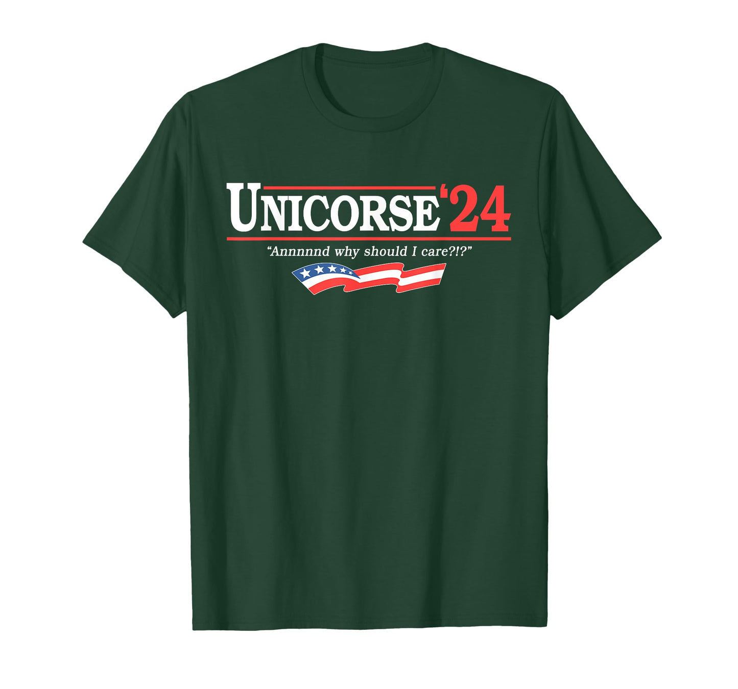 Unicorse 24 For President And Why Should I Care T-Shirt