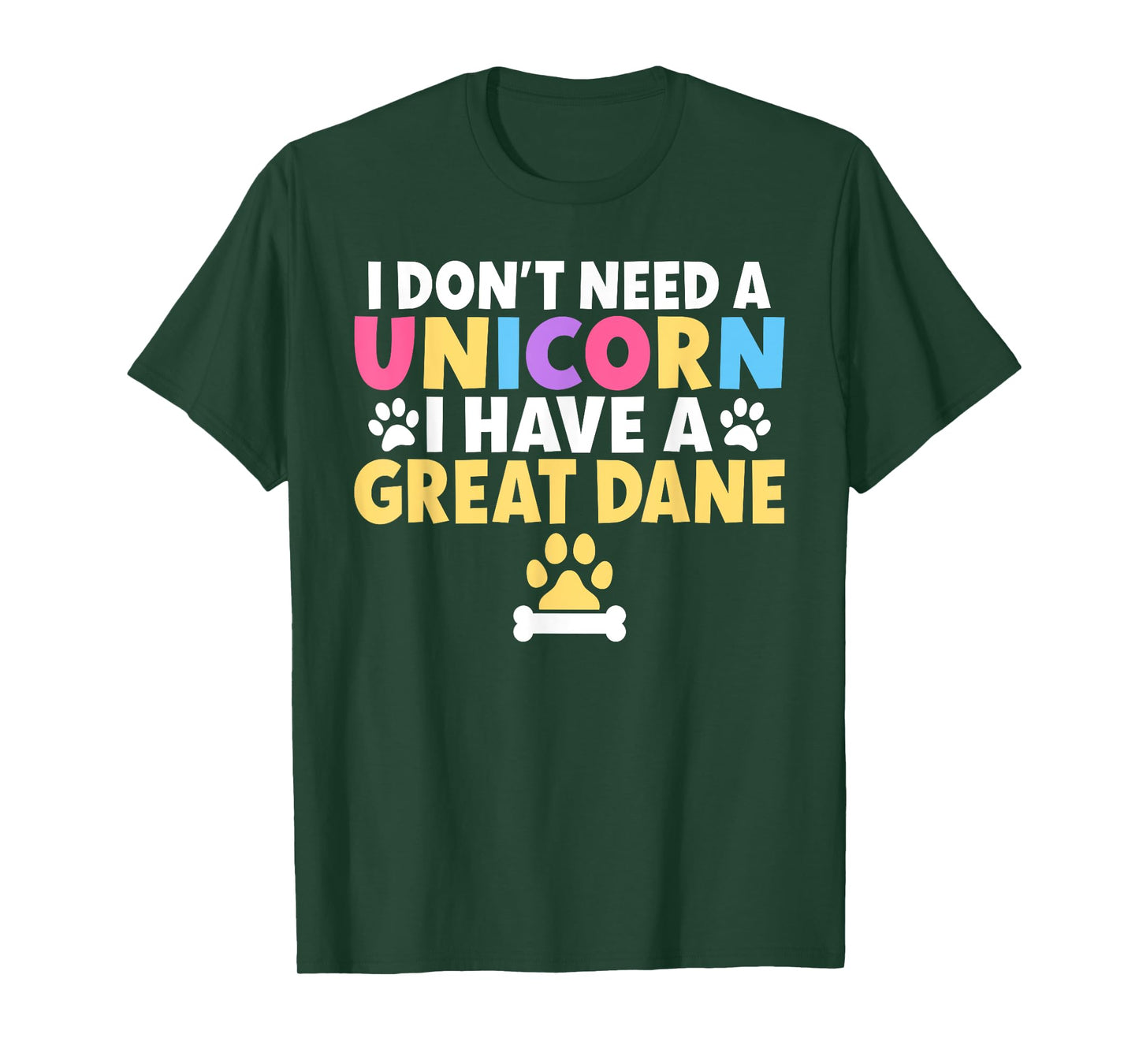 I dont need a Unicorn i have a Great Dane T-Shirt