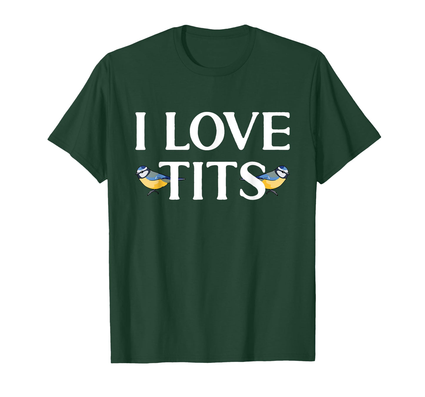 I love Tits Bird Watcher Tit Bird T-Shirt
