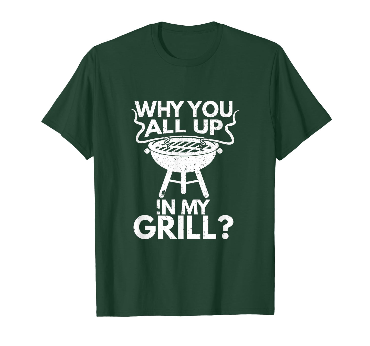 Why You All Up In My Grill BBQ Lover Grilling Mens Gift T-Shirt