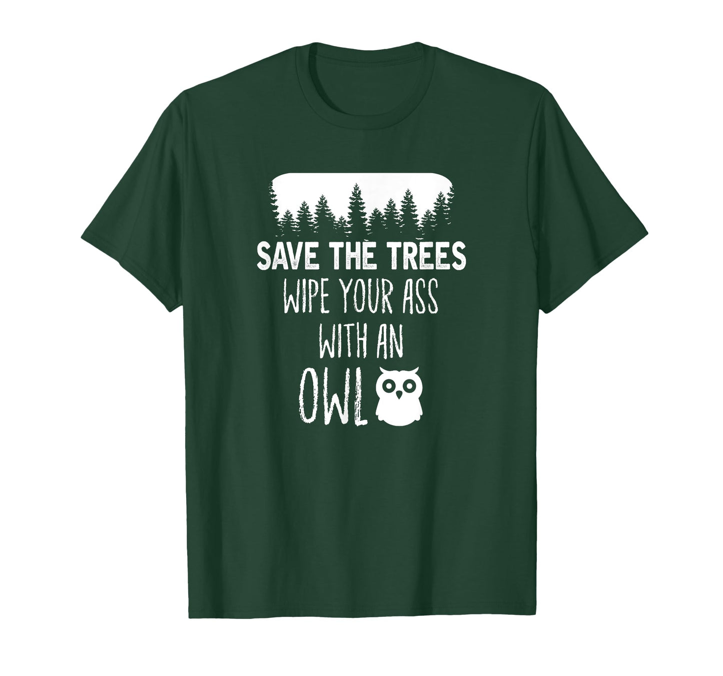 Save the trees wipe your ass with an Owl! T-Shirt