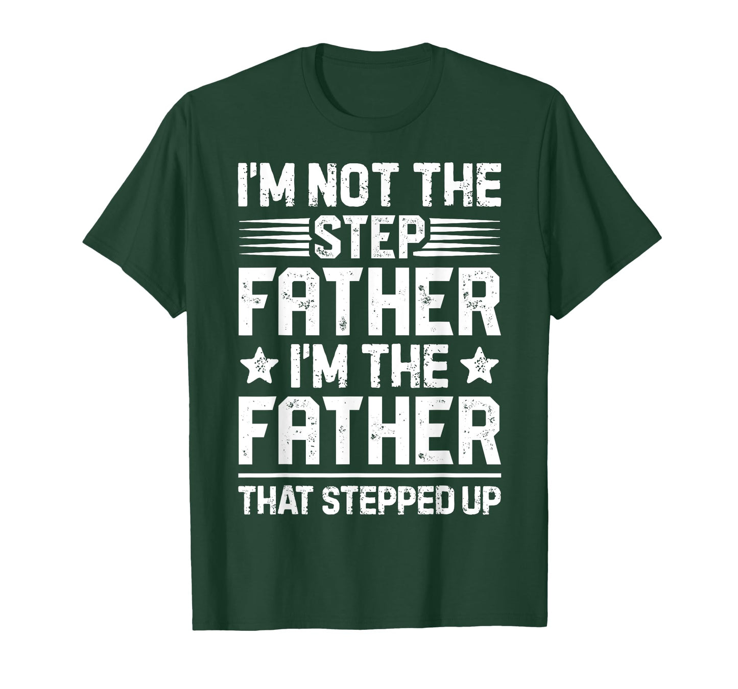 I'm Not The Step Father Stepped Up Funny Dad Fathers Day T-Shirt