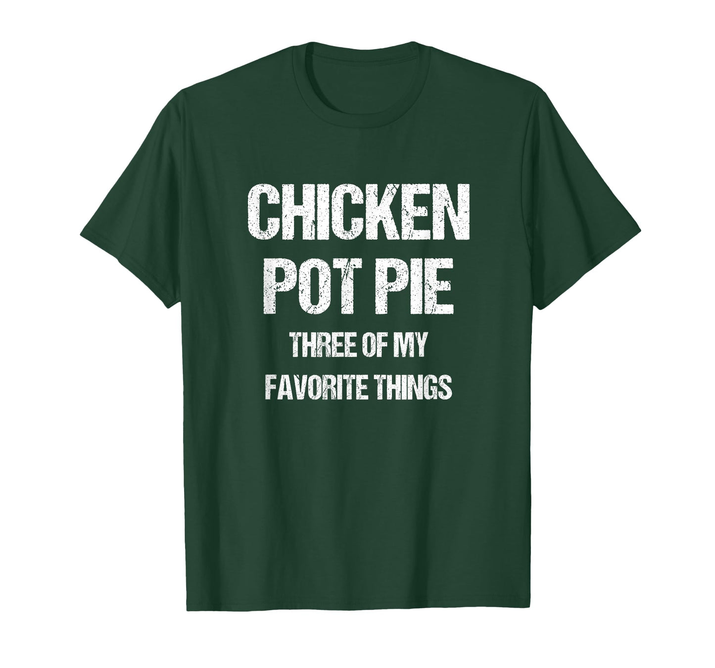 Chicken Pot Pie Three Of My Favorite Funny Sarcastic T-Shirt