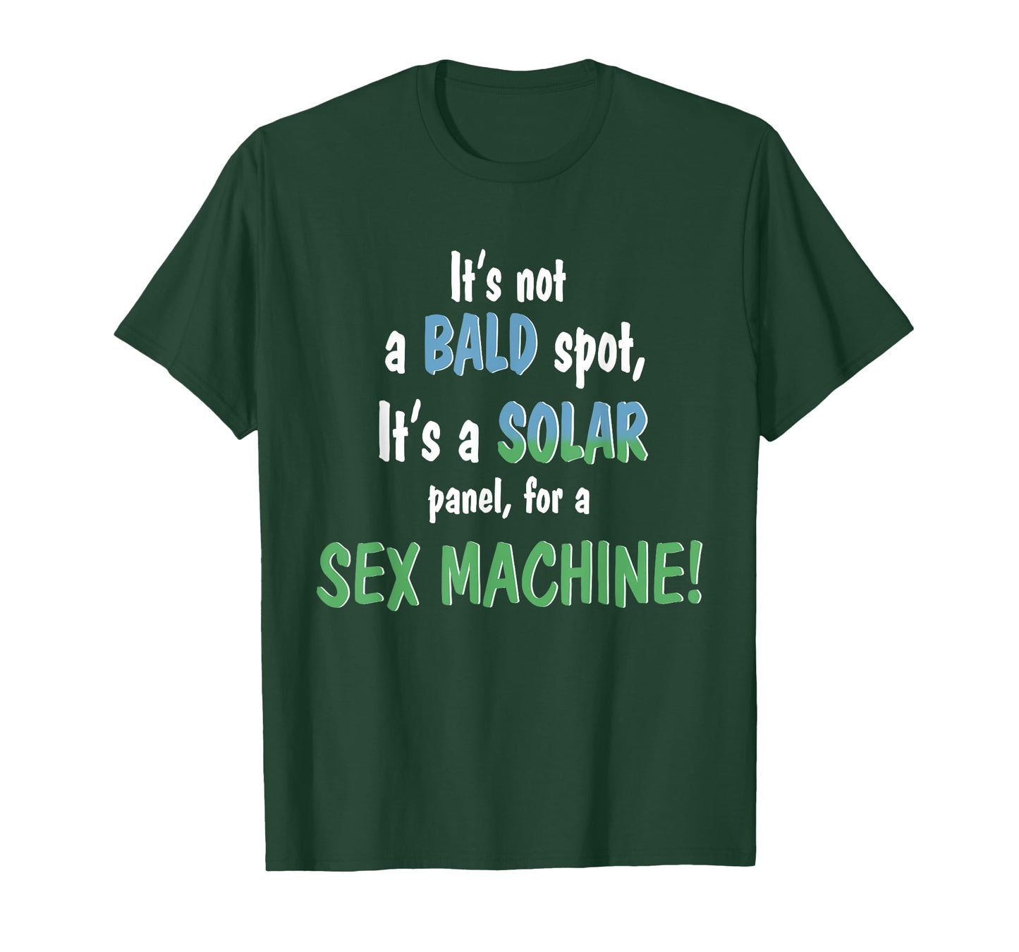 It's Not A Bald Spot It's A Solar Panel For A Sex Machine T-Shirt