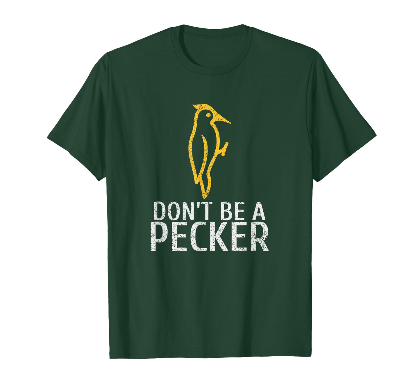 Funny Don't Be A Pecker | Woodpecker Tshirt T-Shirt