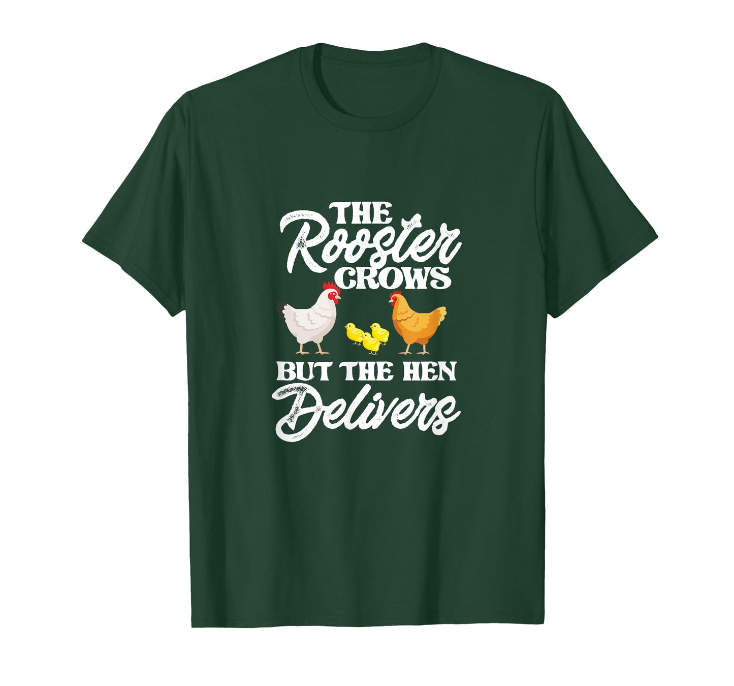 The Rooster Crows But The Hen Delivers Chicken Chick Farming T-Shirt