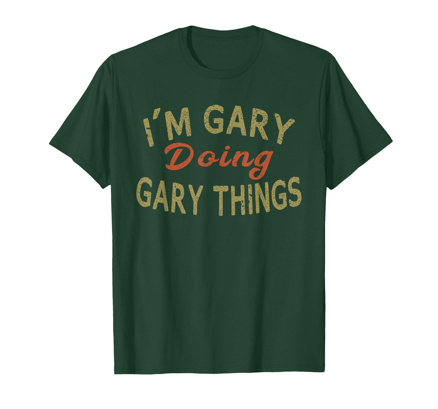 I'M GARY DOING GARY THINGS Funny Saying Gift T-Shirt Tee T-Shirt
