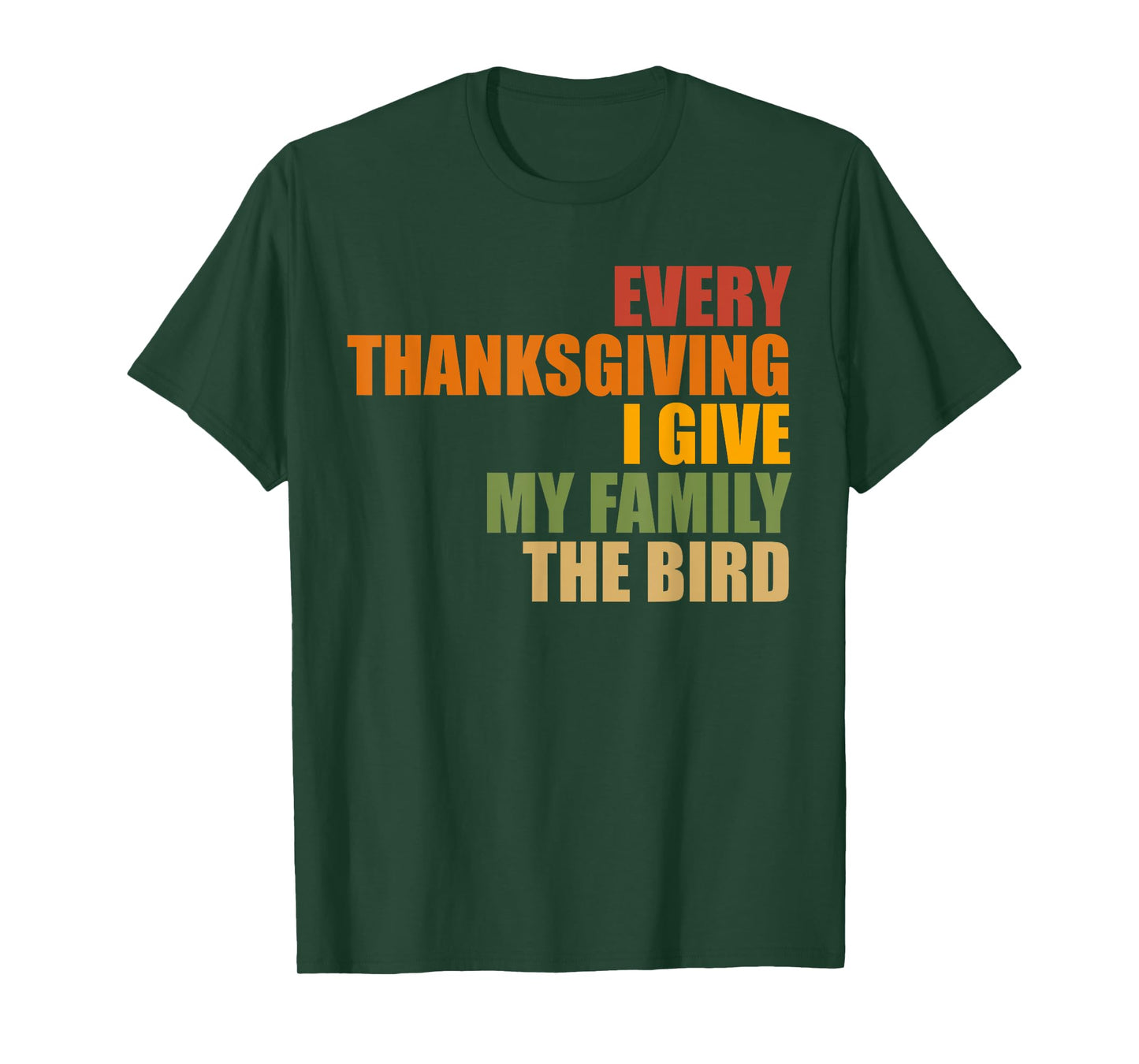 Funny Every Thanksgiving I give my family the bird, Mom, Dad T-Shirt