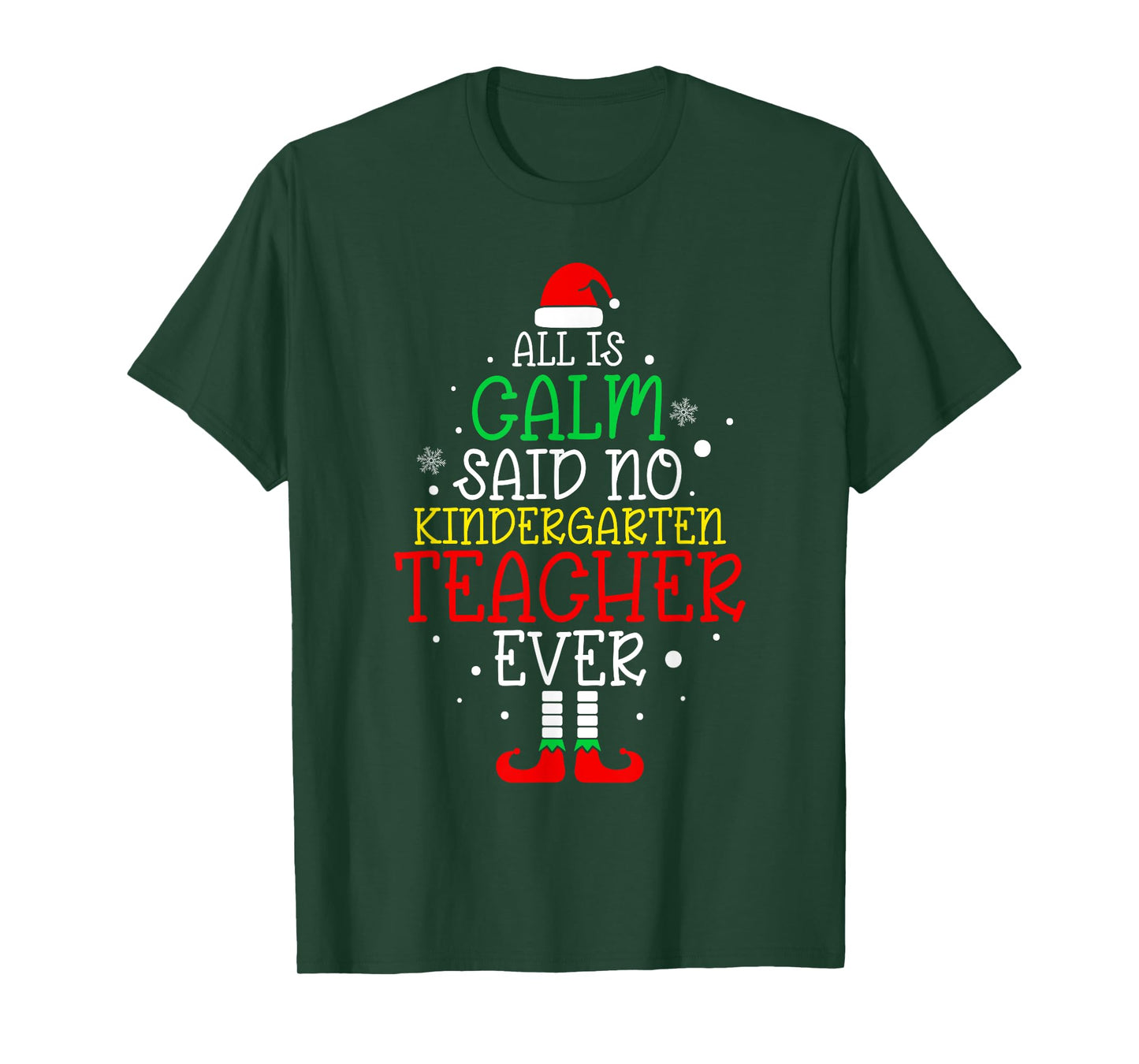 All Is Calm Said No Kindergarten Teacher Ever Teacher Xmas T-Shirt