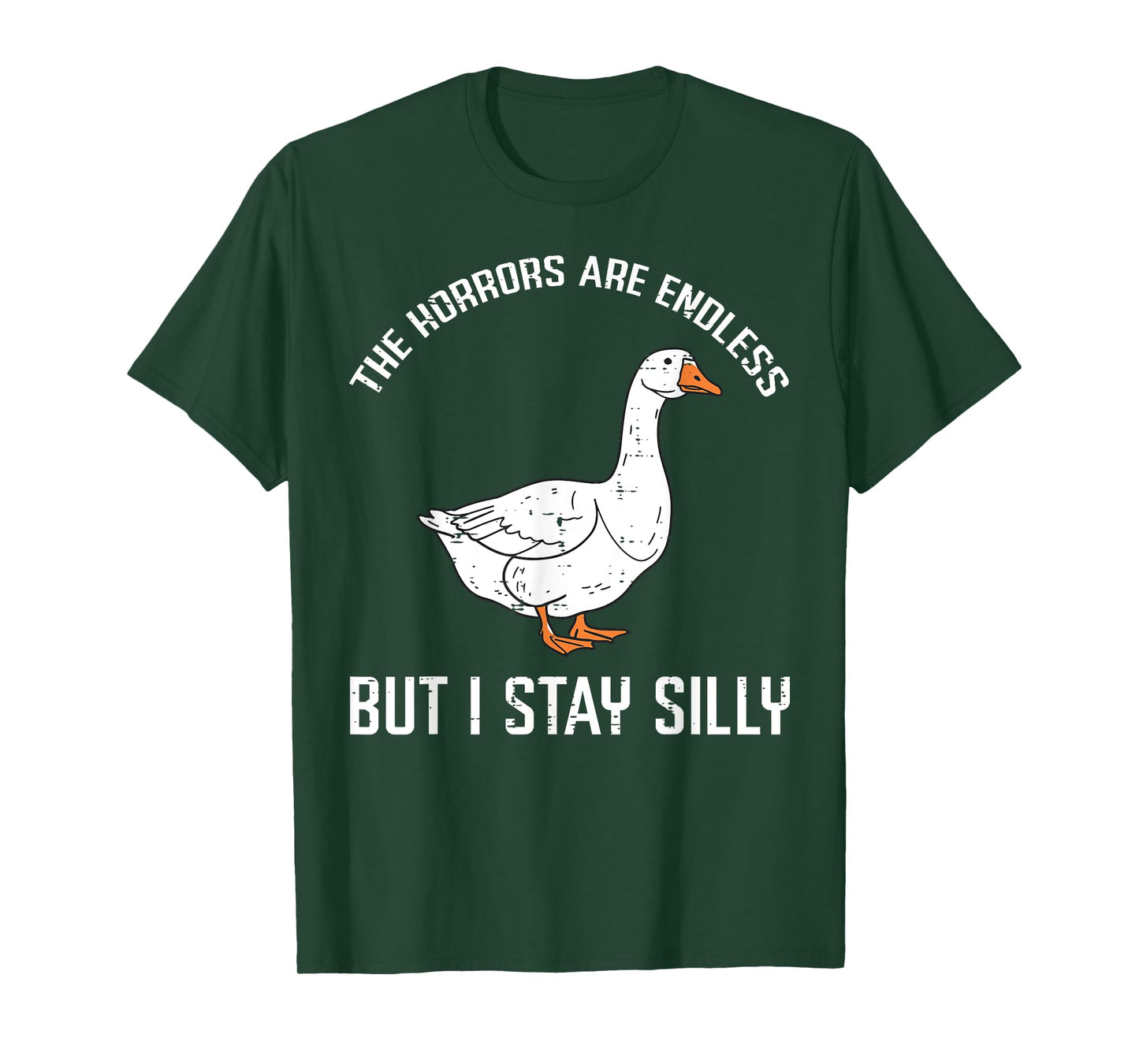 Goose Horrors Endless But I Stay Silly Funny Men Women Kids T-Shirt