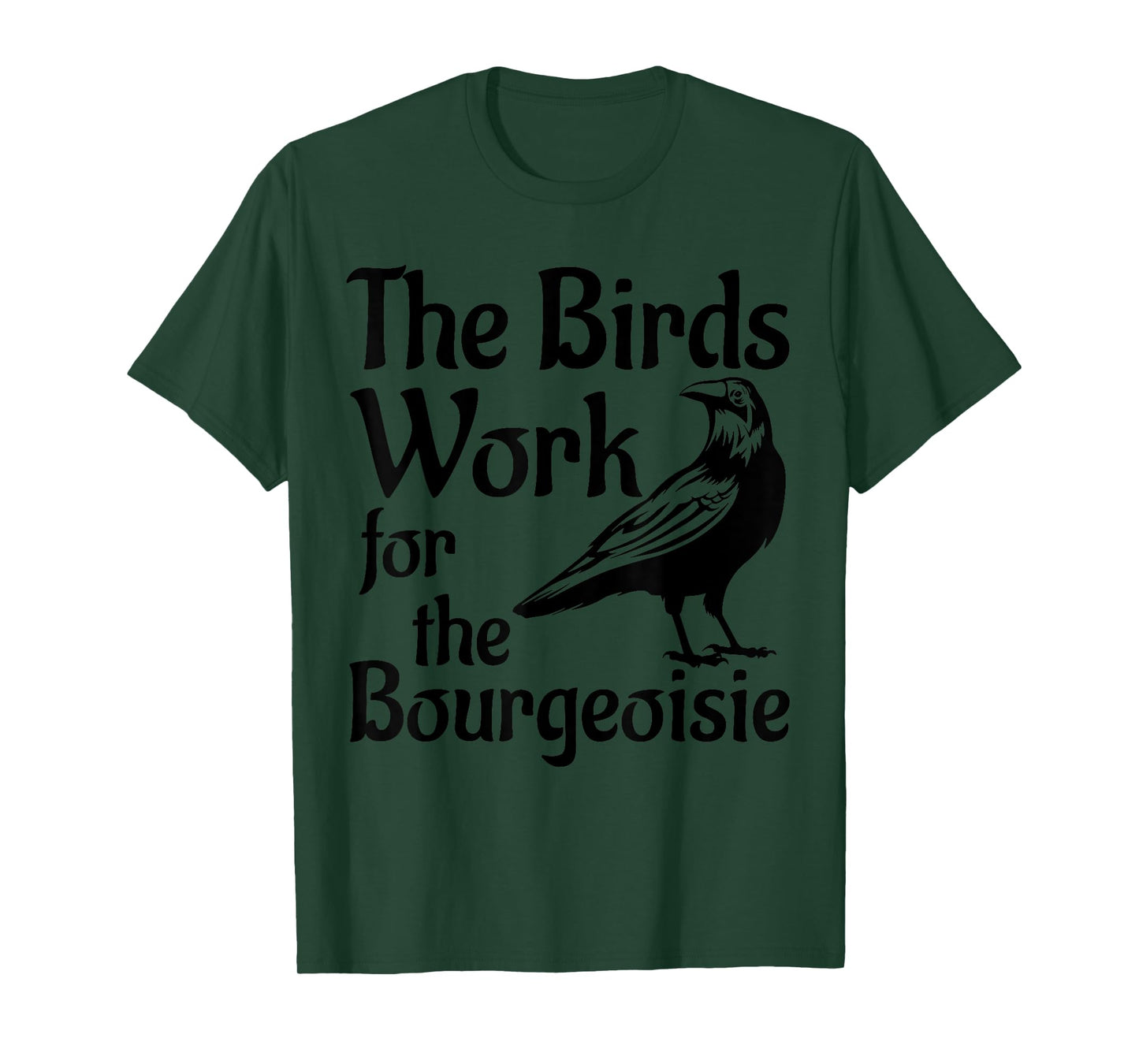 The Birds Work for the Bourgeoisie Birds Aren't Real Quote T-Shirt
