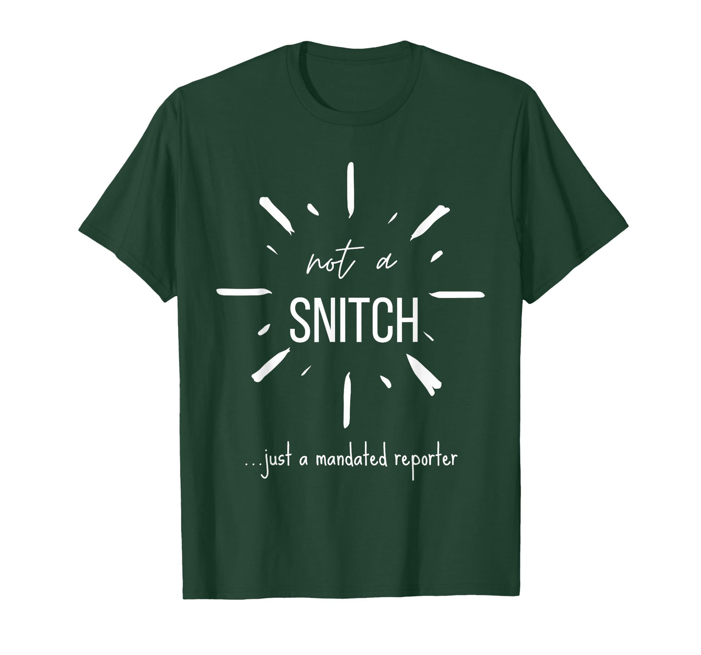 Not A Snitch Just A Mandated Reporter Funny Sarcasm Teacher T-Shirt