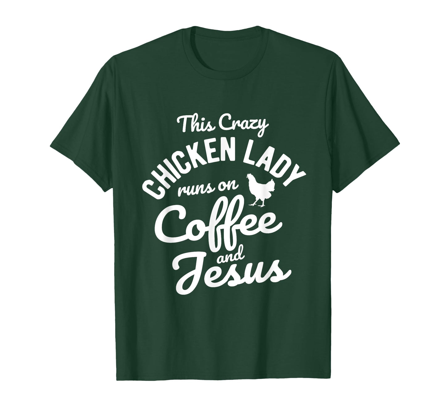 This Crazy Chicken Lady Runs On Coffee And Jesus Chicken T-Shirt