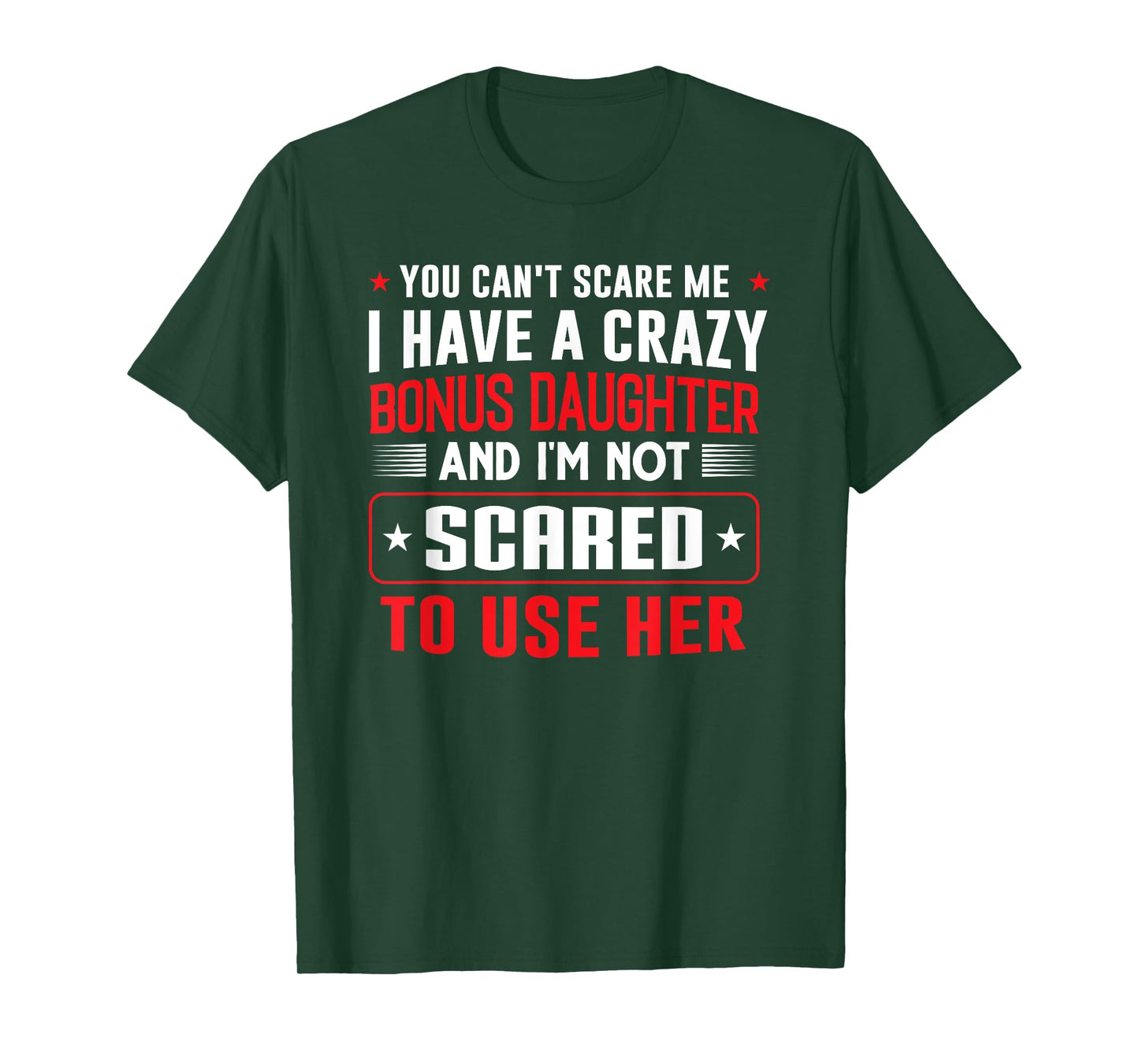 You can't scare me I have a bonus daughter Bonus Dad Gift T-Shirt