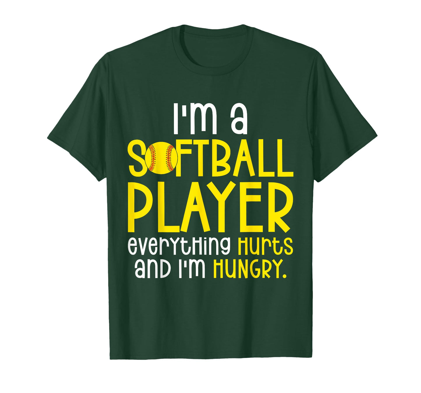 I'm A Softball Player Everything Hurts And I'm Hungry T-Shirt
