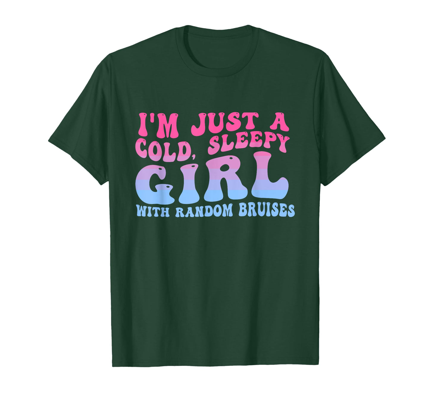 I'm Just A Cold, Sleepy Girl With Random Bruises Groovy T-Shirt