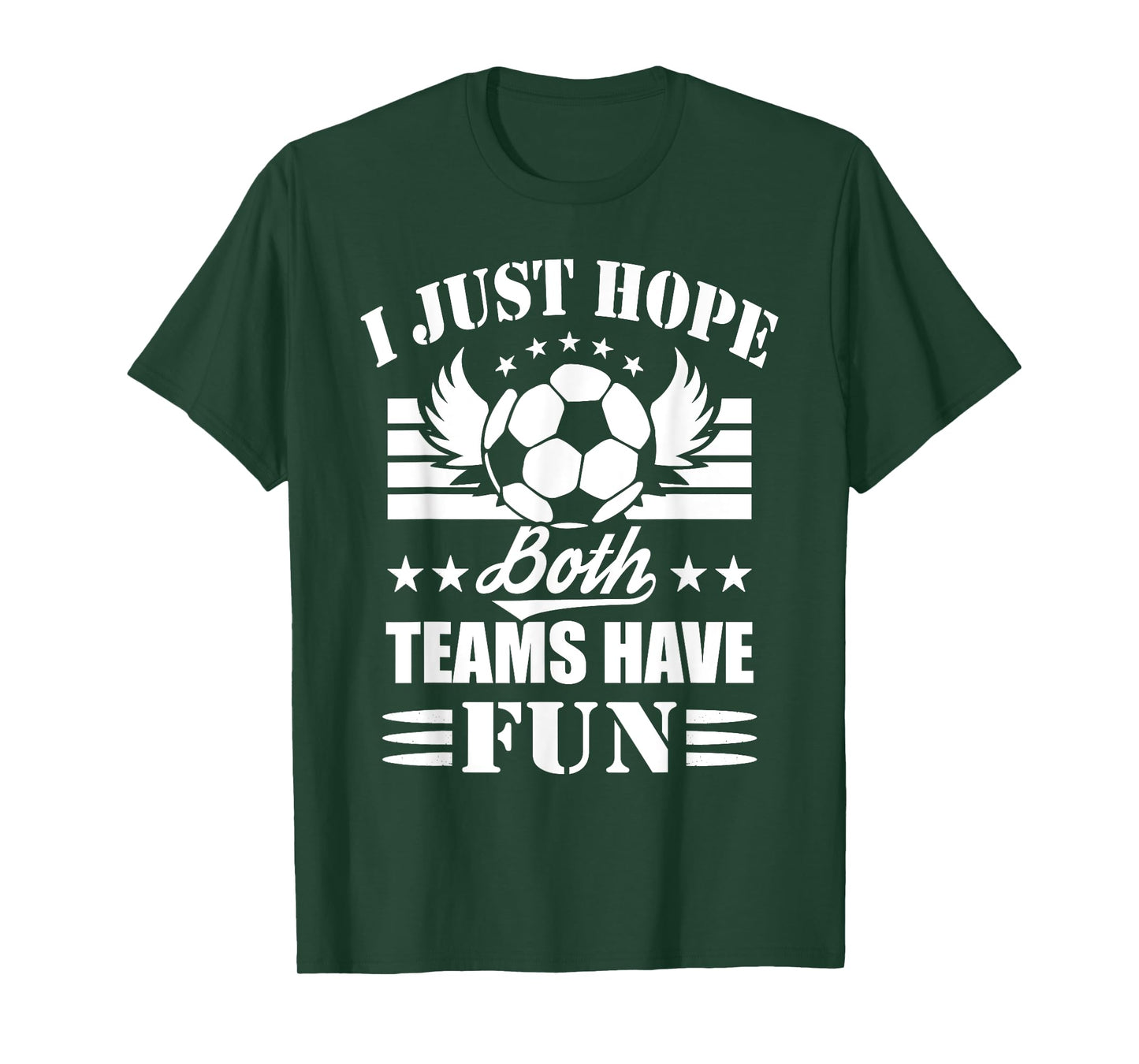 I Just Hope Both Teams Have Fun - Soccer Game Women Men T-Shirt