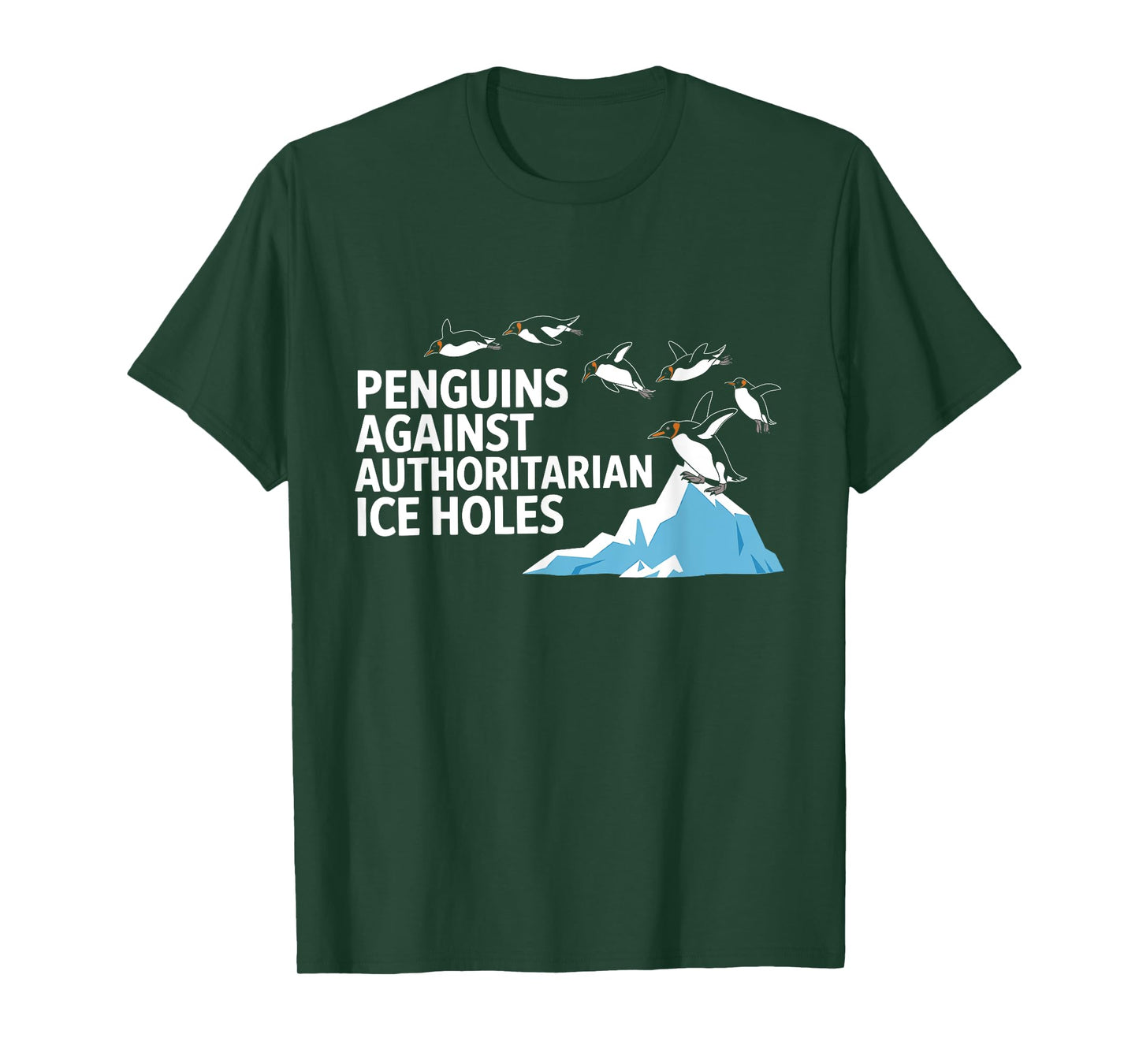 Funny Penguins Against Authoritarian Ice Holes Sarcastic T-Shirt