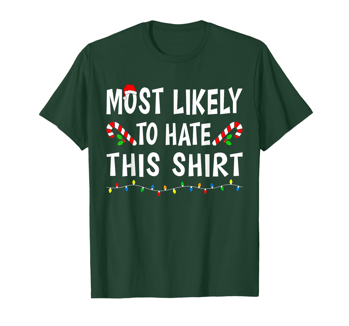 Most Likely To Hate This Shirt Funny Xmas Family Christmas T-Shirt