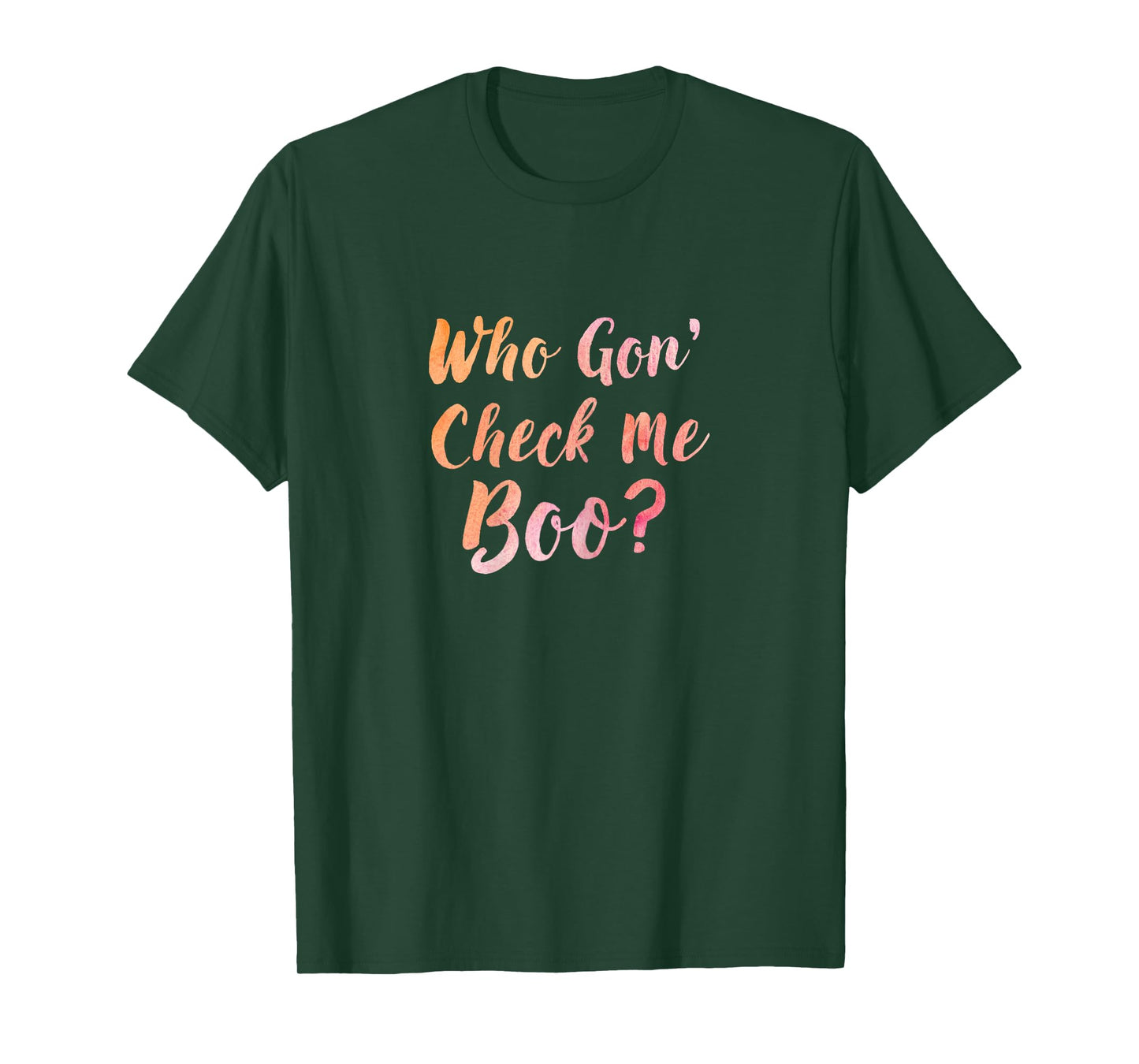 Who Gon' Gonna Check Me Boo - Funny Tee T-Shirt
