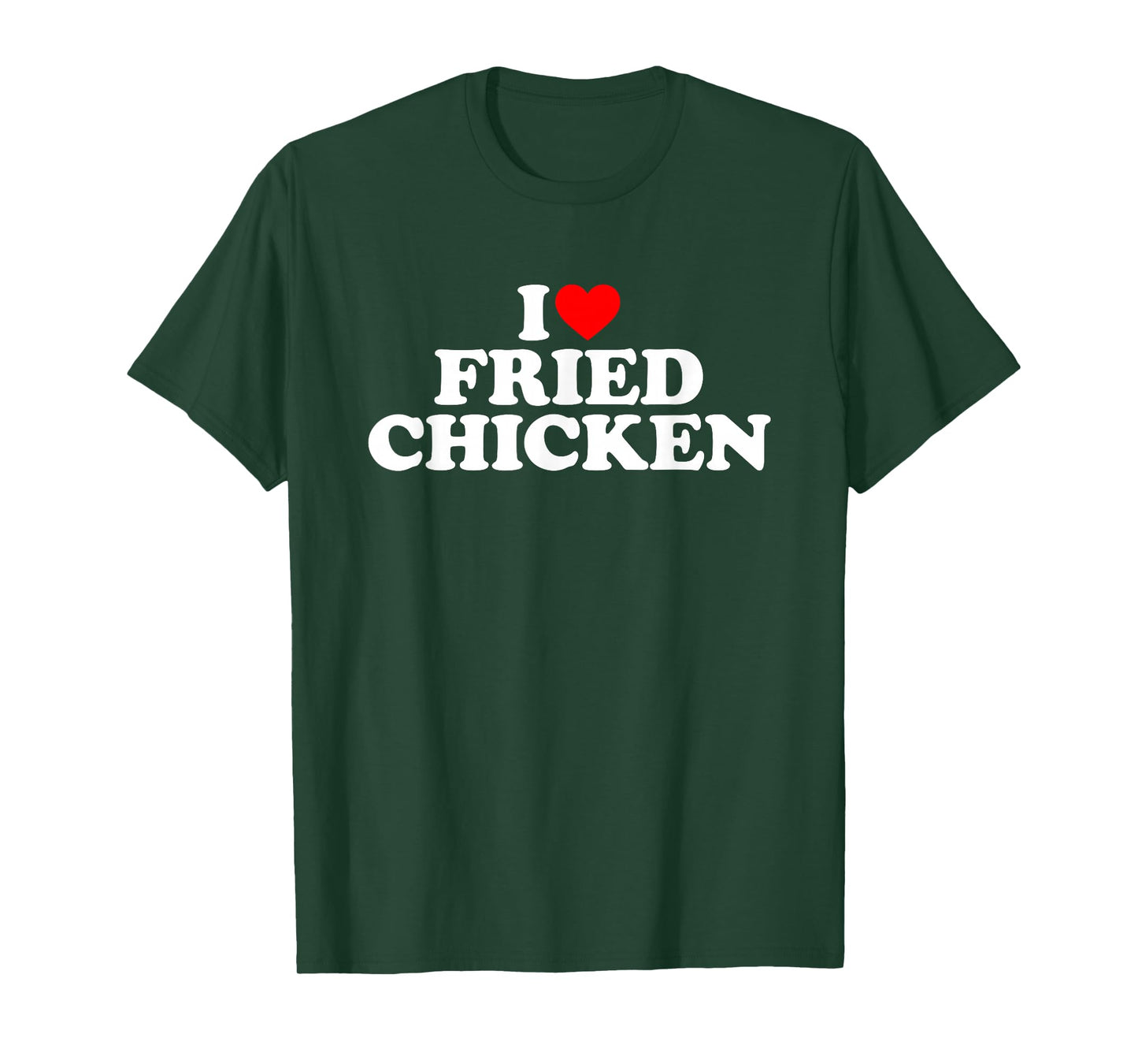 I Love Fried Chicken T-Shirt