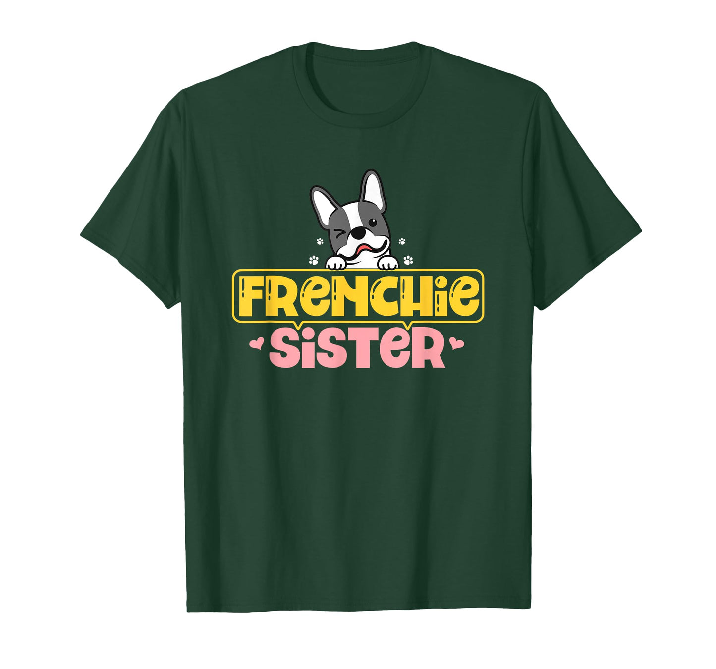 Frenchie Sister French Bulldog Dog Lovers Men Women Girls Kids T-Shirt