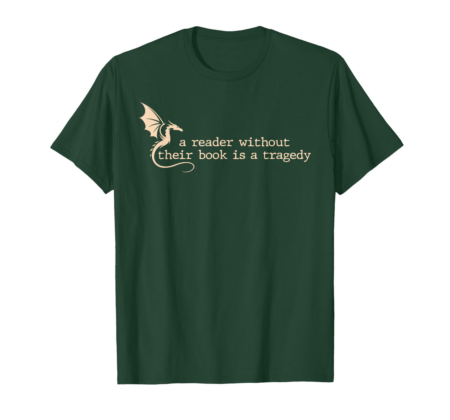 A Reader Without Their Book is A Tragedy Dragon Lover Reader T-Shirt