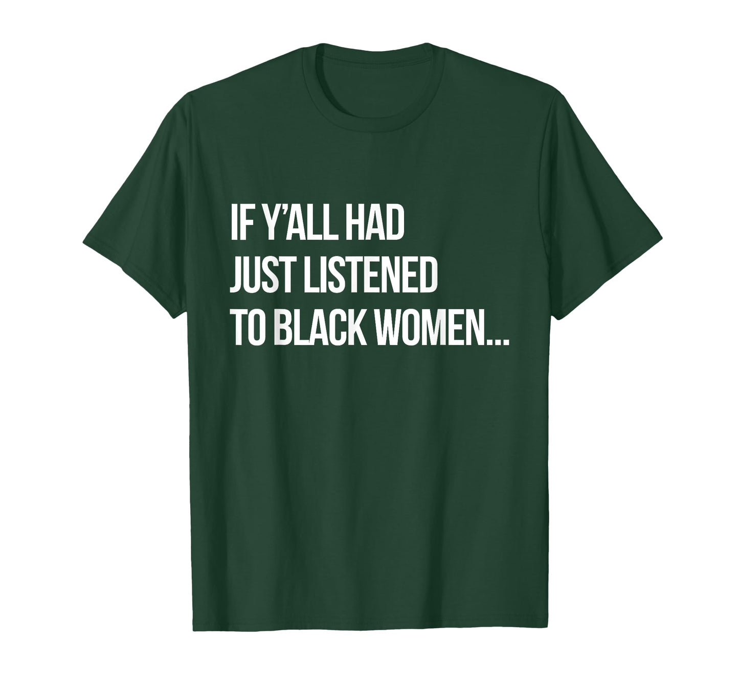 If Y'all Had Just Listened to Black Women Funny Proud Black T-Shirt