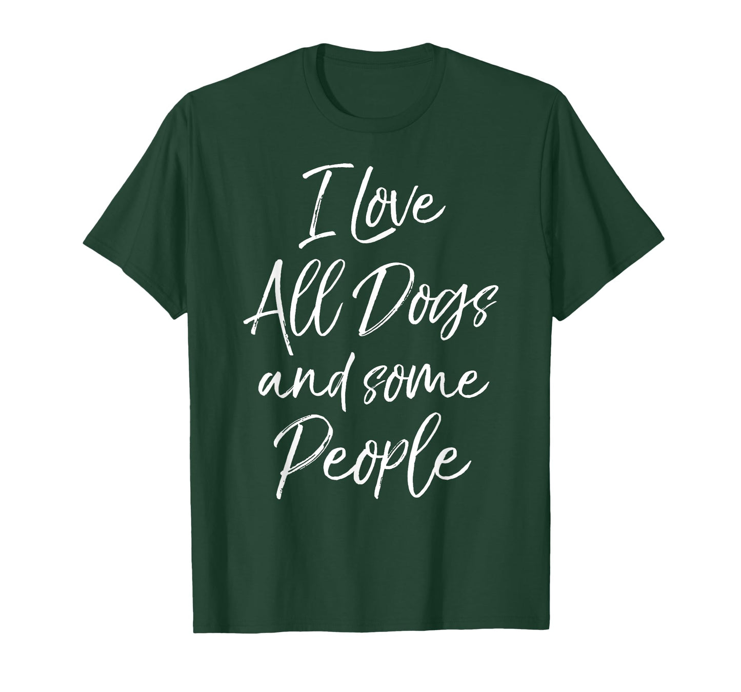 I Love All Dogs and Some People Shirt for Women Funny Tshirt T-Shirt
