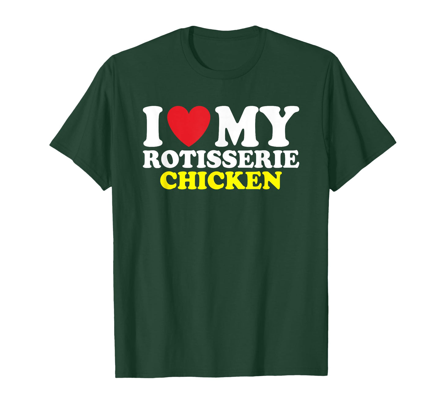I Heart Rotisserie Chicken T-Shirt