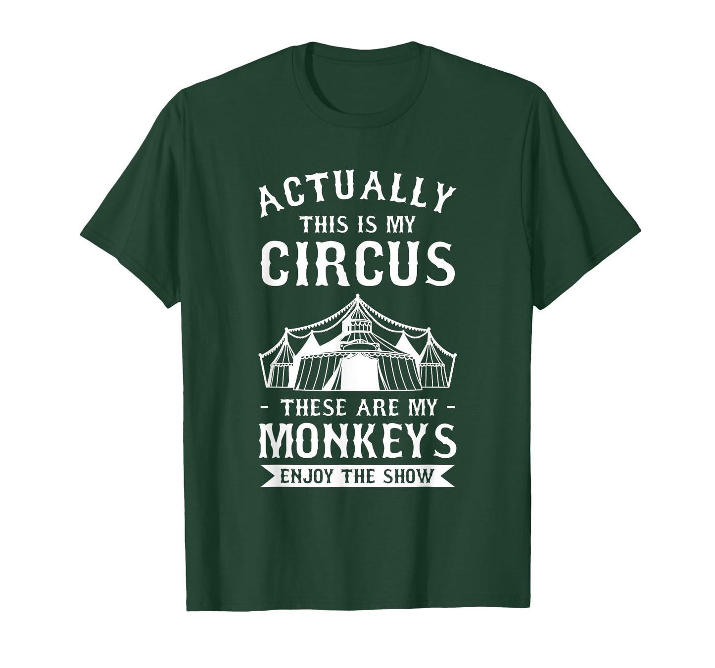 Actually This Is My Circus These Are My Monkeys Enjoy T-Shirt