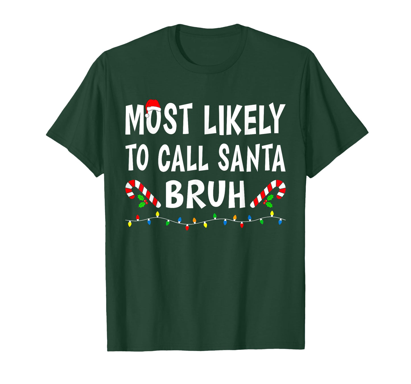Most Likely To Call Santa Bruh Xmas Funny Family Christmas T-Shirt