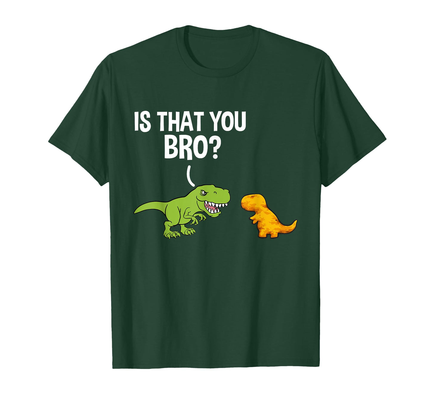 Dino Nuggets Is That You Bro Dinosaur Chicken Nugget T-Shirt