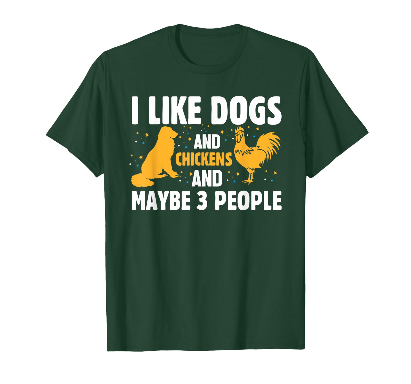 I Like Dogs And Chickens And Maybe 3 People Funny Farm T-Shirt