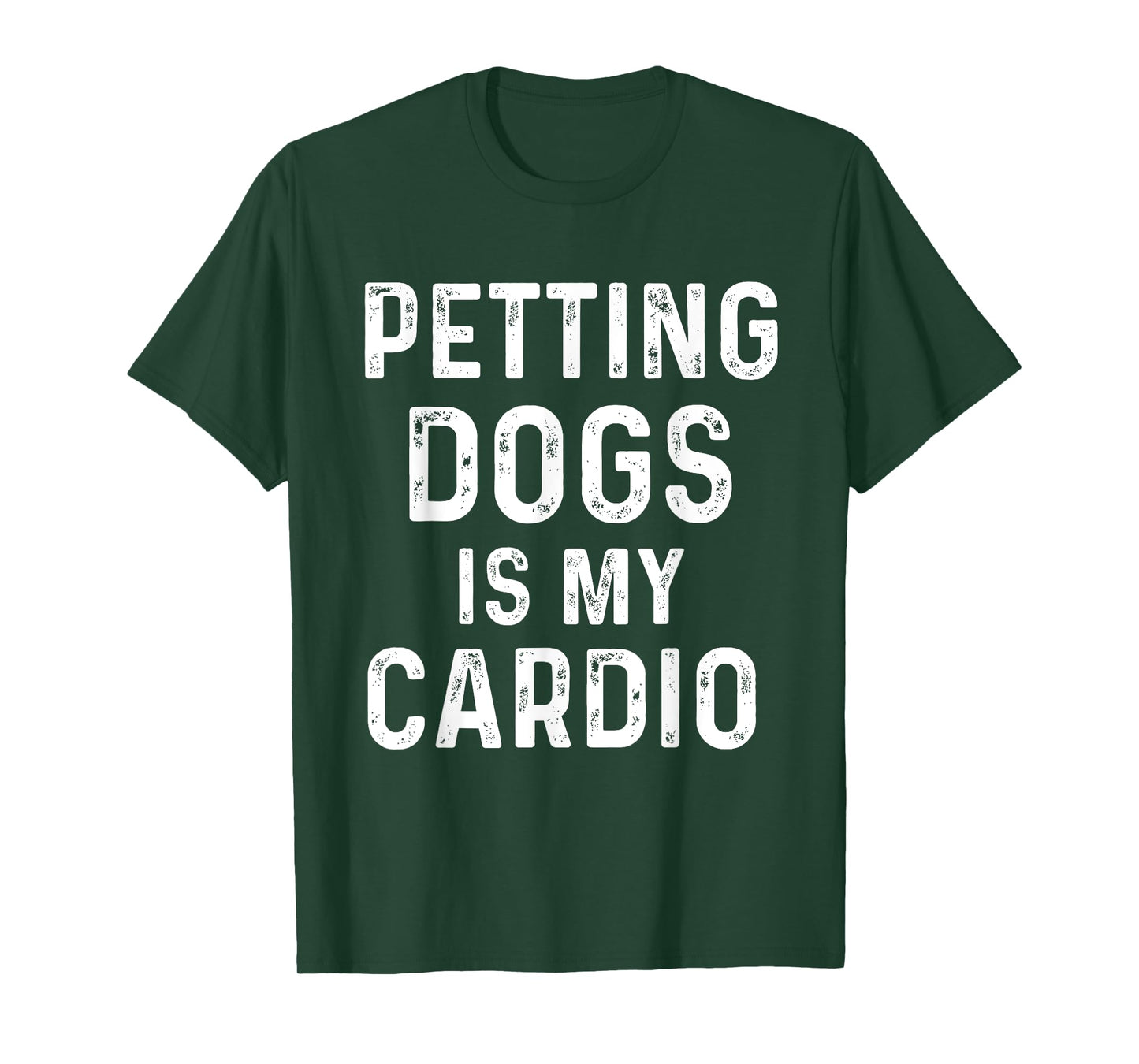 Petting dogs is my cardio funny dog mom dad T-Shirt for Men Women Girls Kids