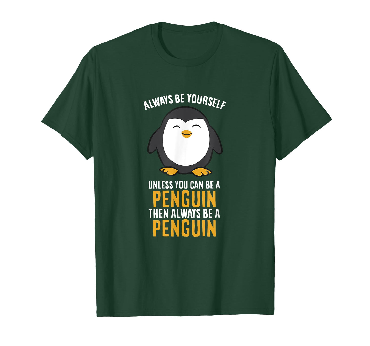 Always Be Yourself Unless You Can Be A Penguin T-Shirt