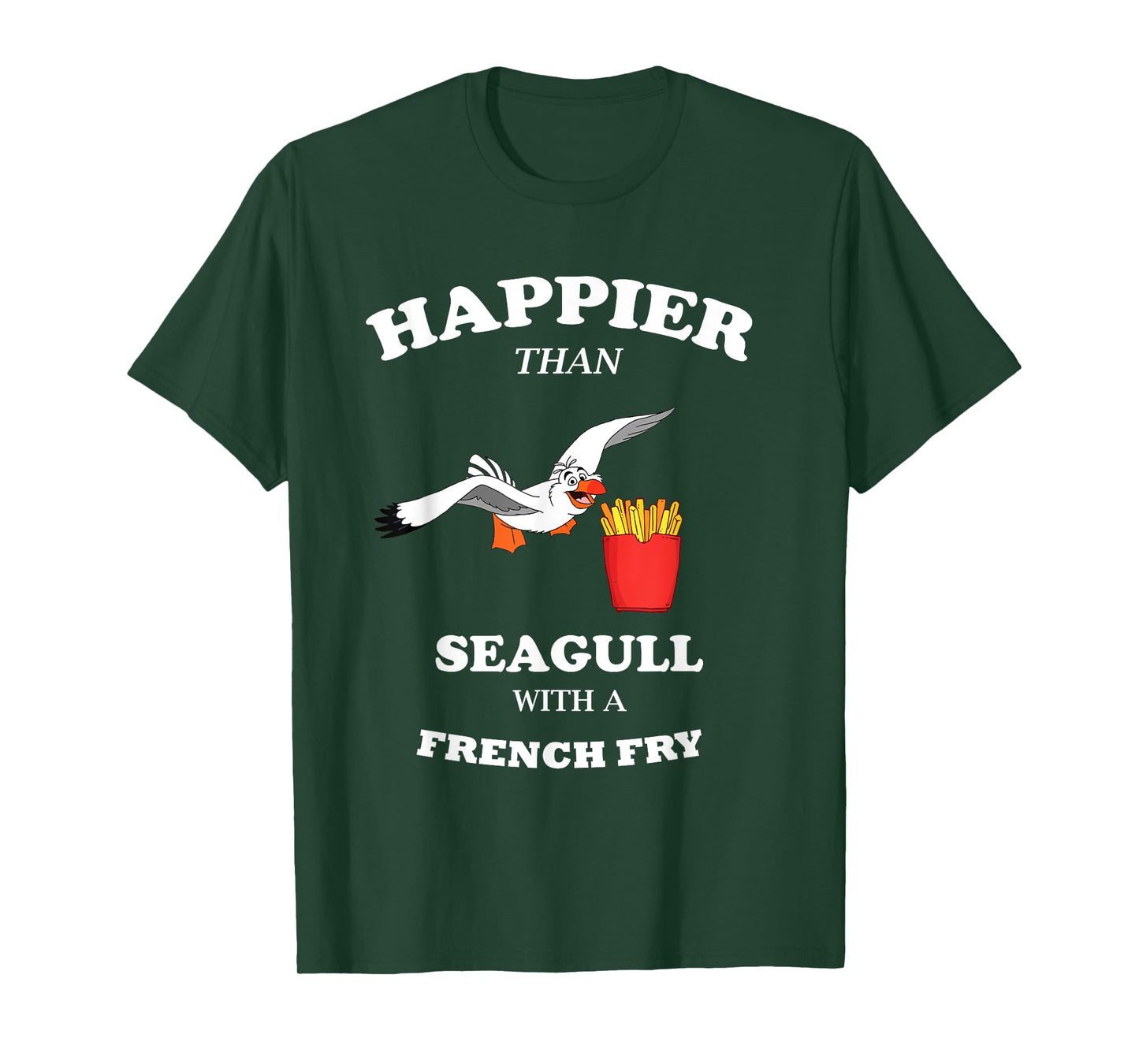 Happier Than a Seagull With a French Fry Funny Gift T-Shirt
