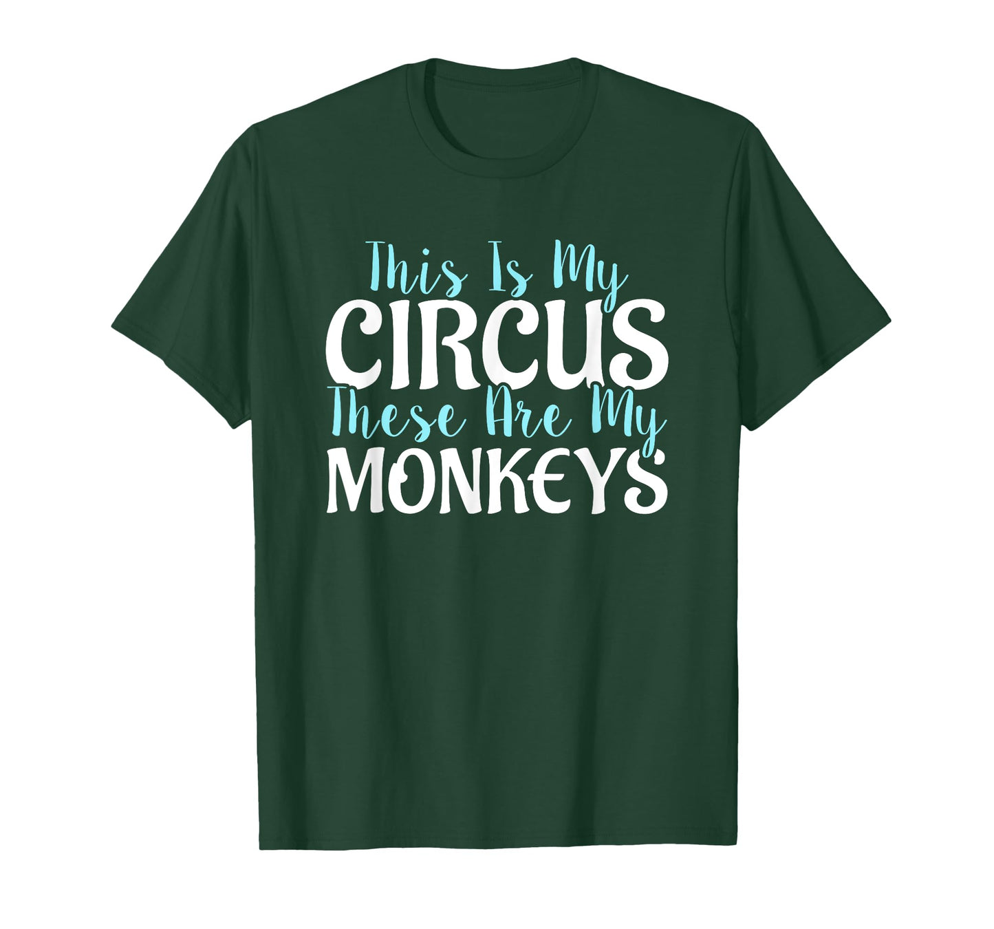 "This Is My Circus These Are My Monkeys" Mother's Day Shirts T-Shirt