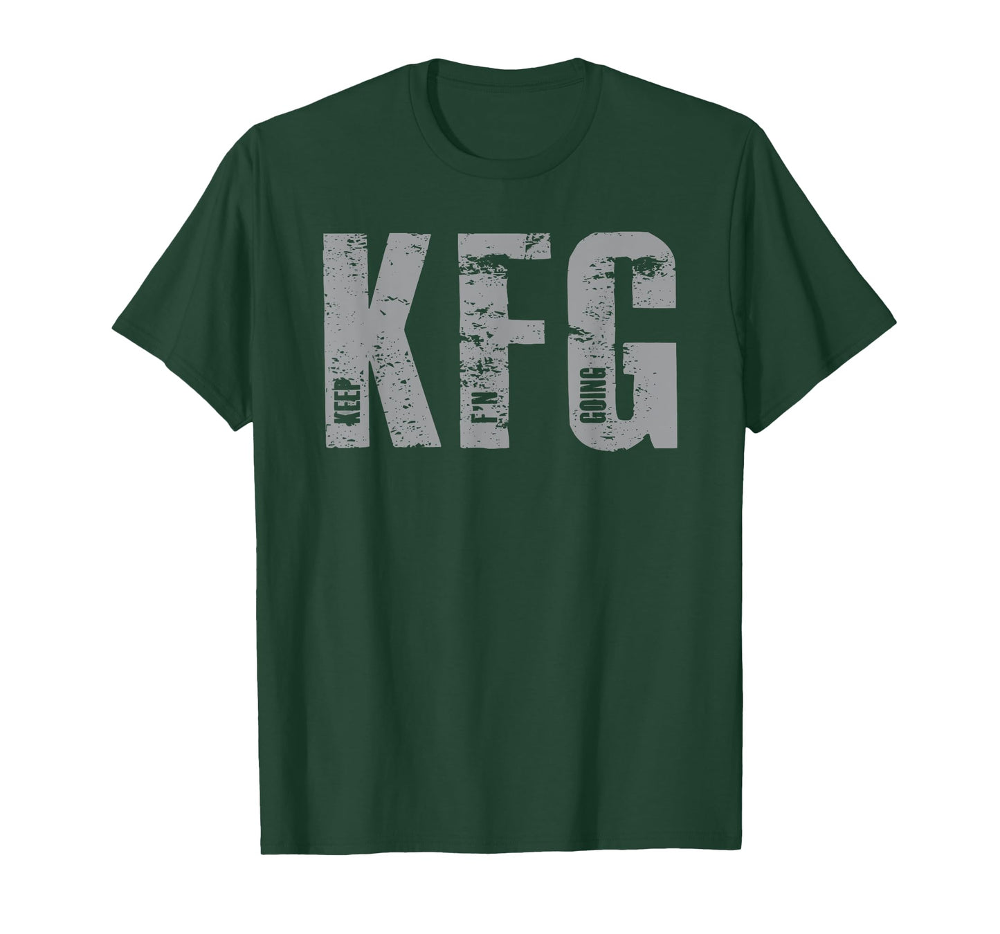 KFG Keep F'N Going Military Style T-Shirt