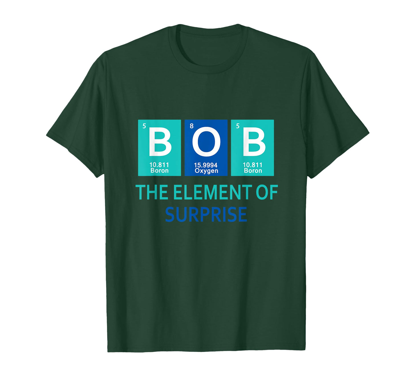 I'm Bob The element of surprise Periodic table gift funny T-Shirt