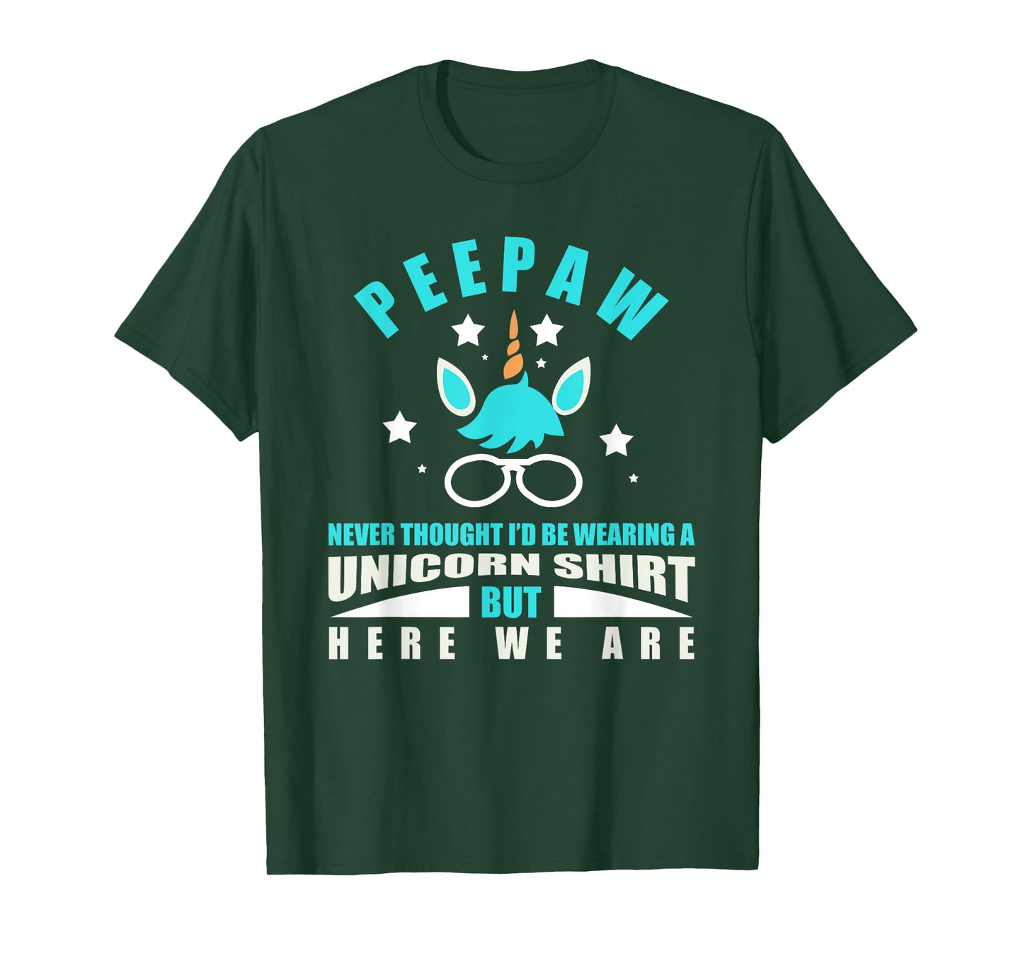 Peepaw: Funny Unicorn - Never Thought I'd Be Wearing T-Shirt