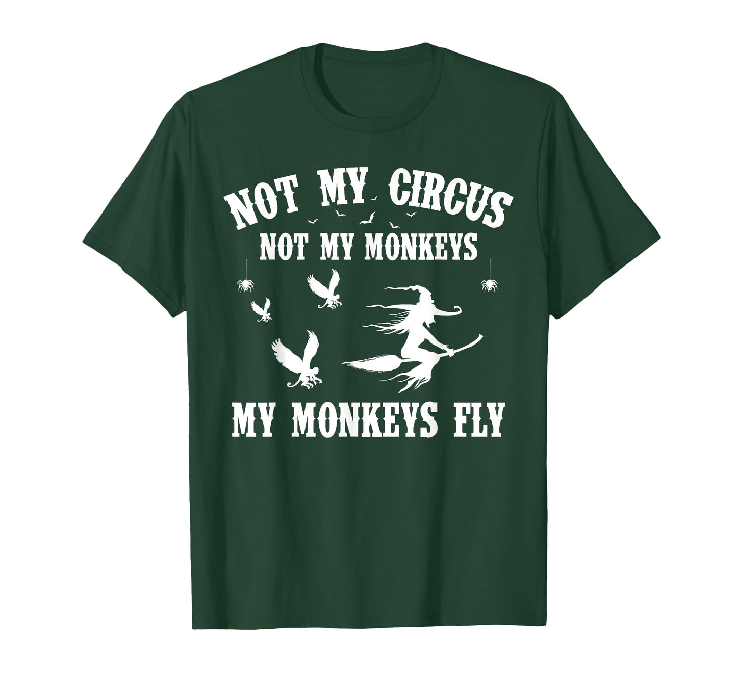 Not My Circus Not My Monkeys My Monkeys Fly Halloween T-Shirt