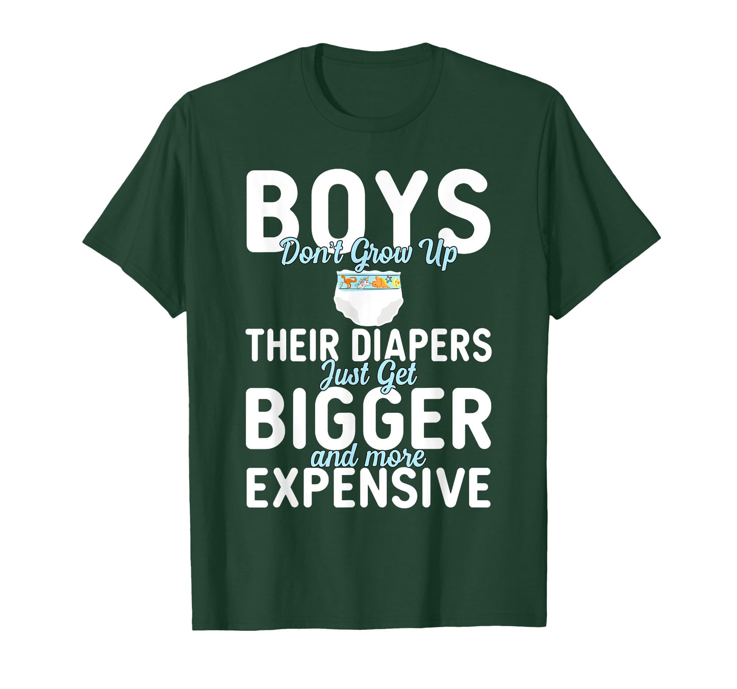 Boys Don't Grow Up Their Diapers just Get Bigger Expensive T-Shirt