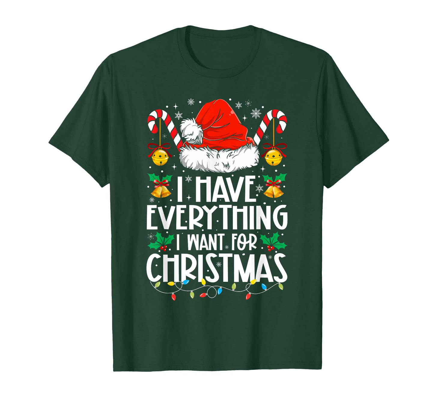 I Have Everything I Want For Christmas Its Me I'm Everything T-Shirt